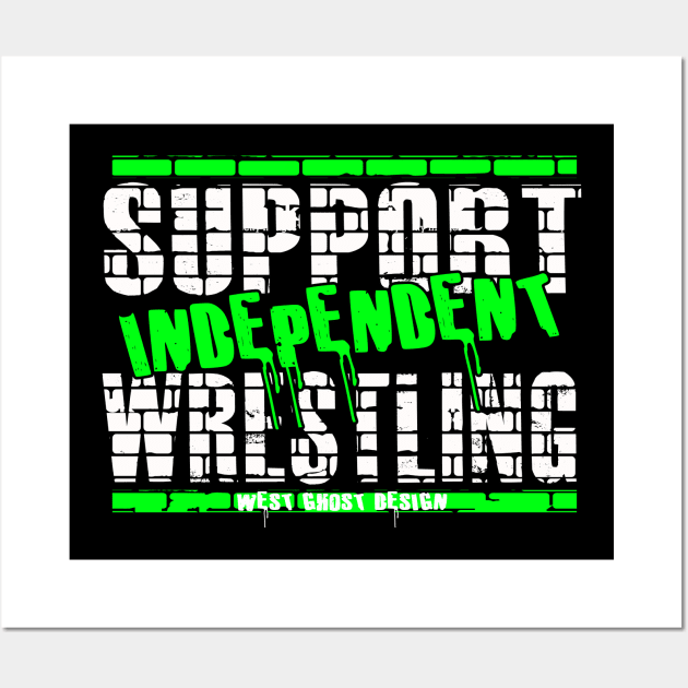 support independent wrestling Wall Art by WestGhostDesign707